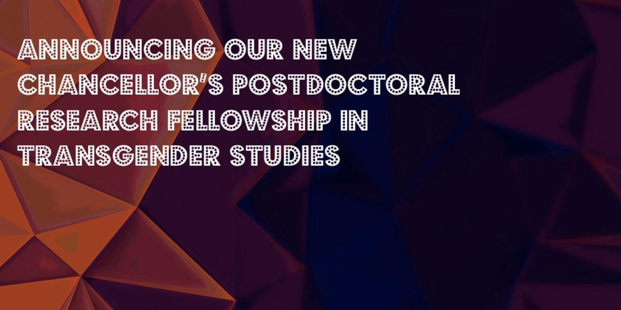 In white text, "Announcing our new Chancellor's Postdoctoral Research Fellowship in Transgender Studies at the Department of Gender and Women's Studies" over a dark abtract background